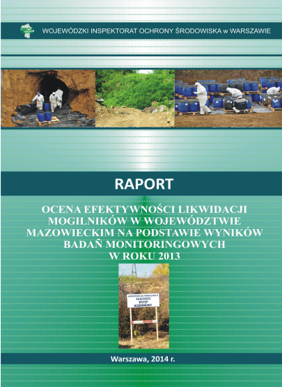 Okładka Ocena efektywności likwidacji mogilników w województwie mazowieckim na podstawie wyników badań monitoringowych w roku 2013